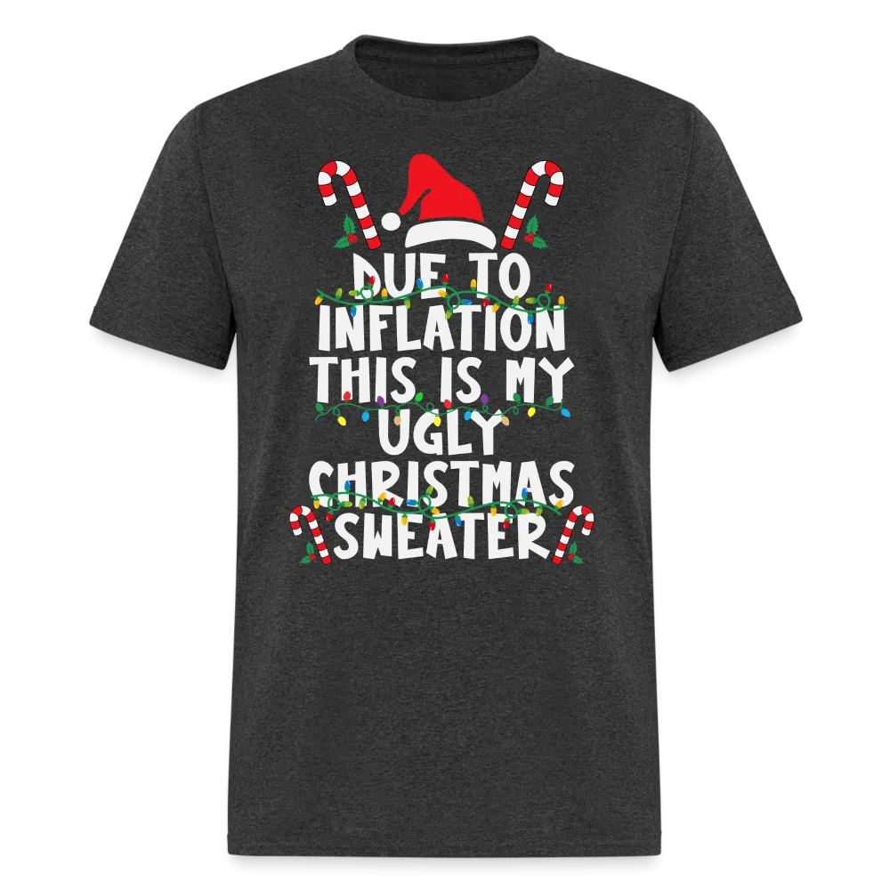 Due To Inflation This Is My Ugly Christmas Sweater T-Shirt