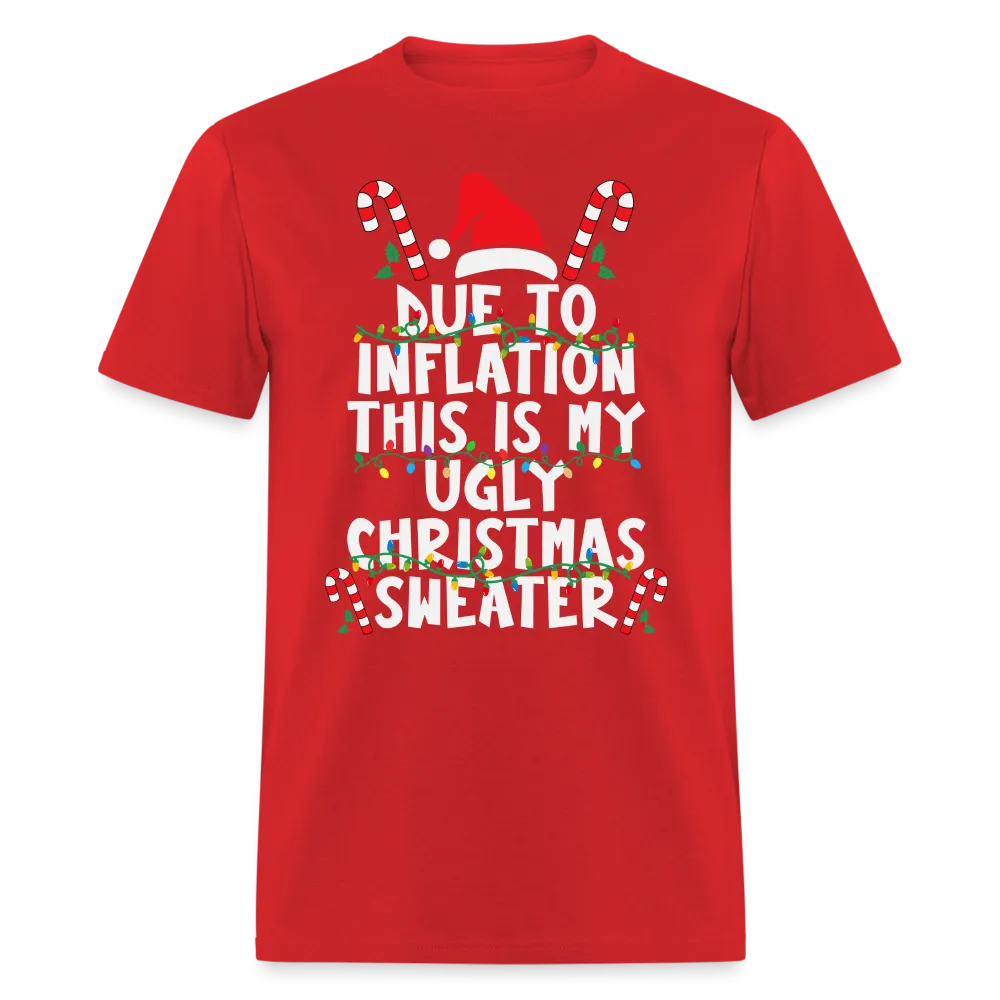 Due To Inflation This Is My Ugly Christmas Sweater T-Shirt