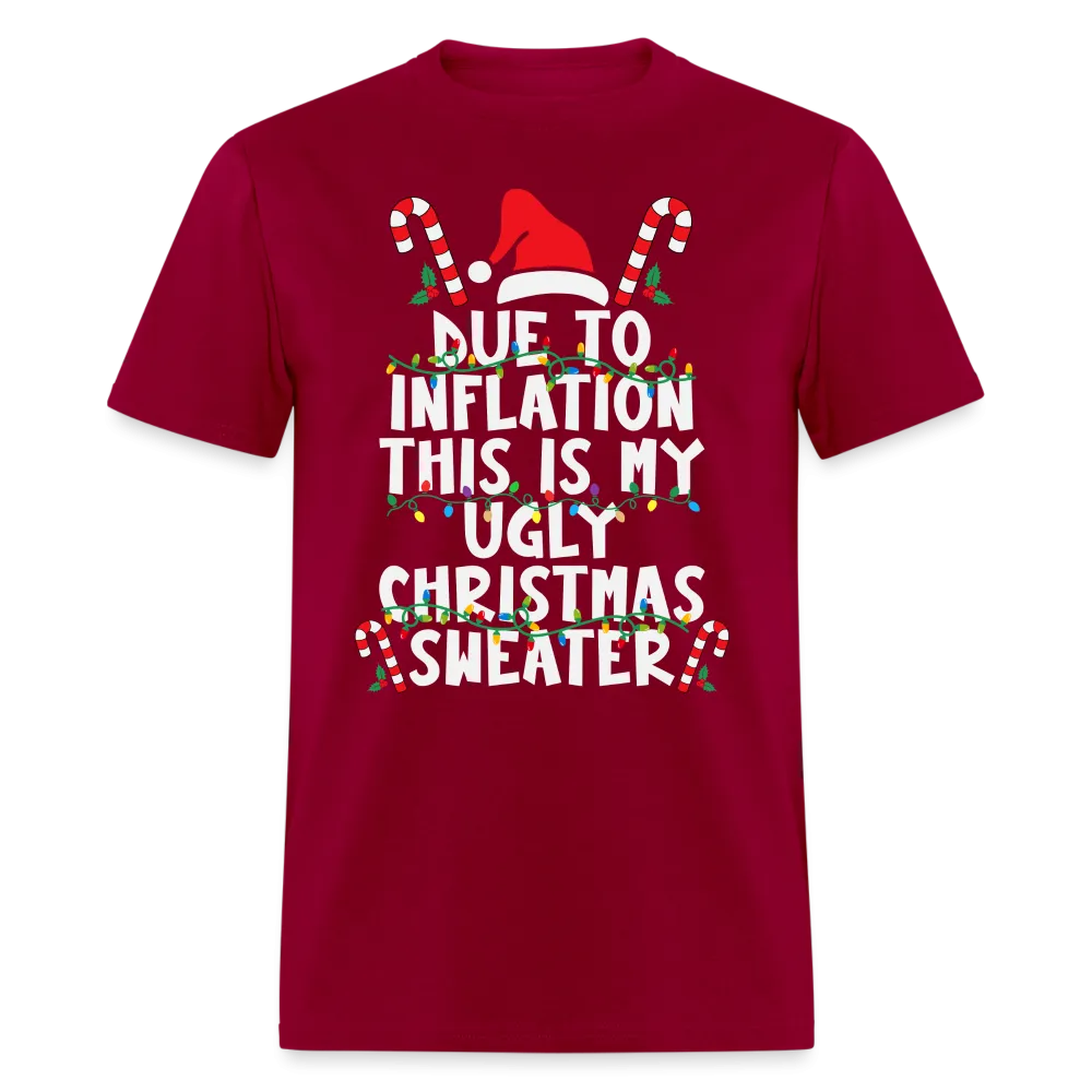 Due To Inflation This Is My Ugly Christmas Sweater T-Shirt