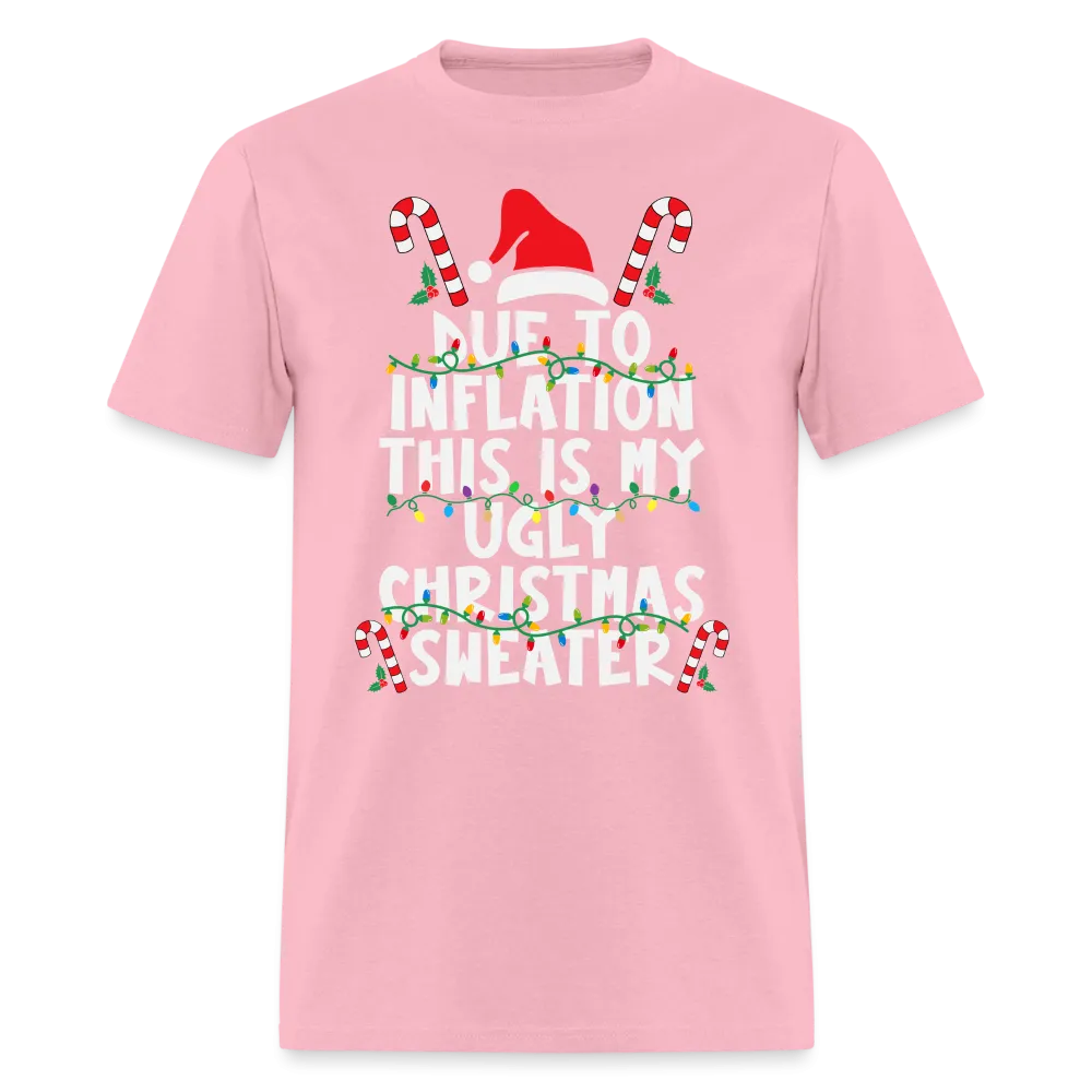 Due To Inflation This Is My Ugly Christmas Sweater T-Shirt