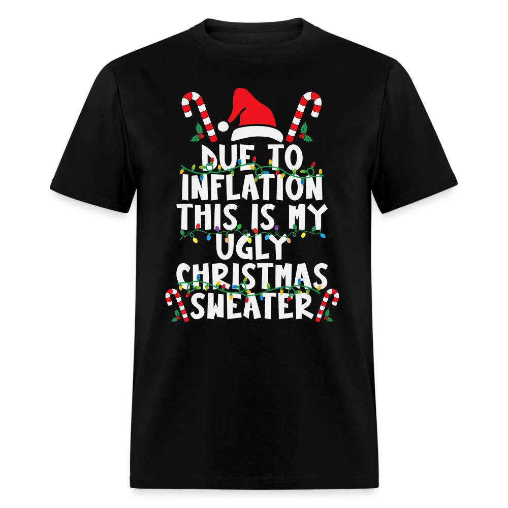 Due To Inflation This Is My Ugly Christmas Sweater T-Shirt