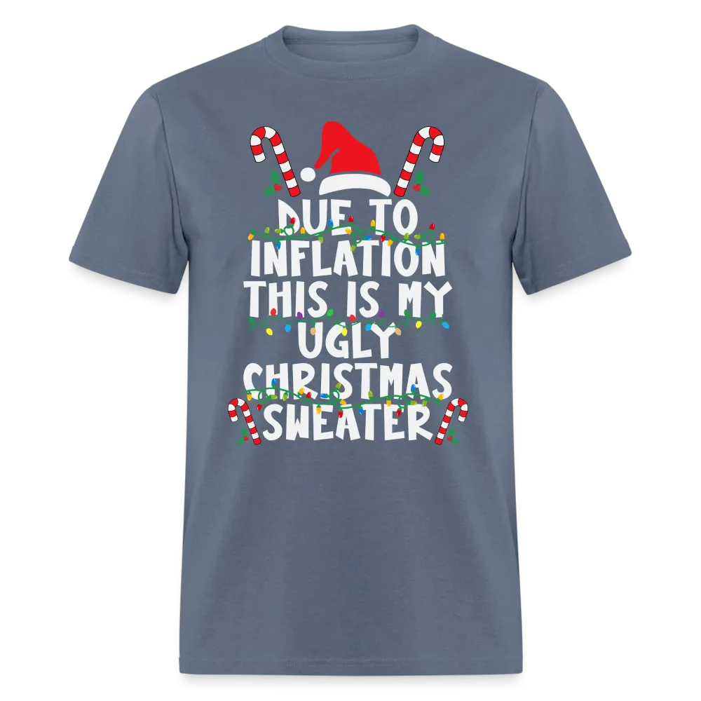 Due To Inflation This Is My Ugly Christmas Sweater T-Shirt